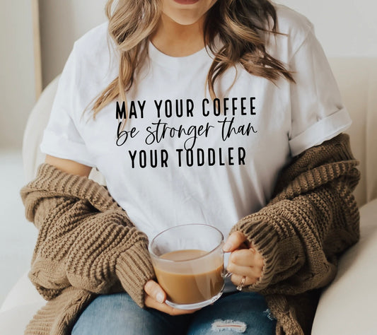 Coffee Stronger Than Toddler T-Shirt 3/21 Pre-Order