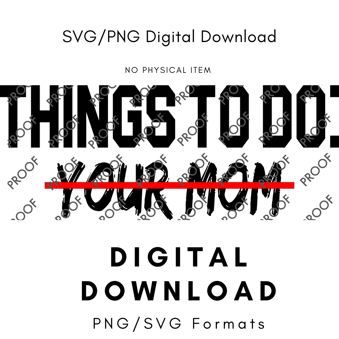 To Do list : Your Mom - PNG/SVG Image Digital File
